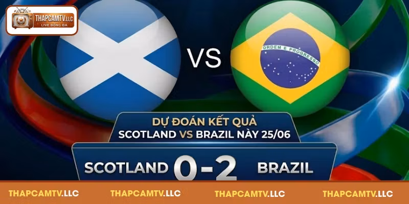 Dự đoán kết quả Scotland vs Brazil ngày 25/06